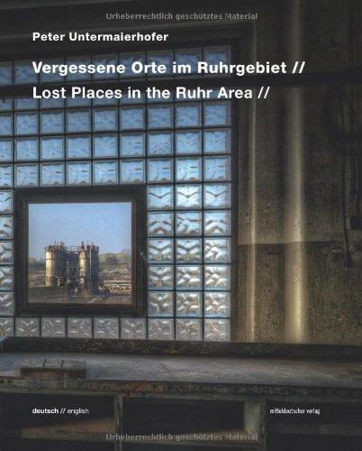 Vergessene Orte im Ruhrgebiet: Bild-Text-Band