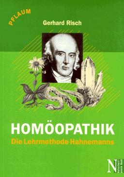 Homöopathik: Die Lehrmethode Hahnemanns