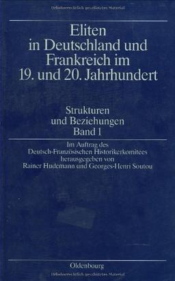 Eliten in Deutschland und Frankreich im 19. und 20. Jahrhundert; Elites en France et en Allemagne aux XIXeme et XXeme si, Bd.1