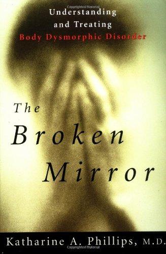 The Broken Mirror. Understanding and Treating Body Dysmorphic Disorder