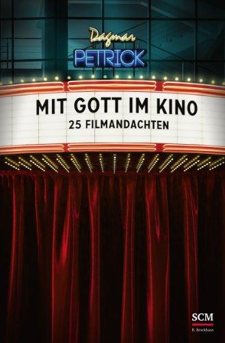 Mit Gott im Kino: 25 Filmandachten