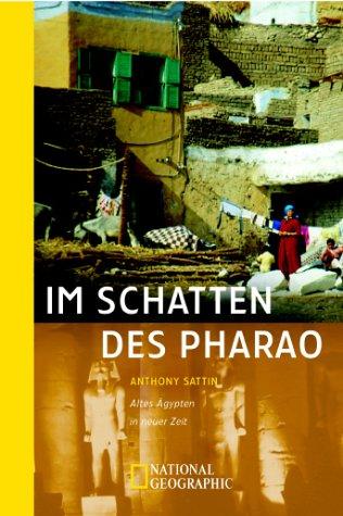 Im Schatten des Pharao. Altes Ägypten in neuer Zeit