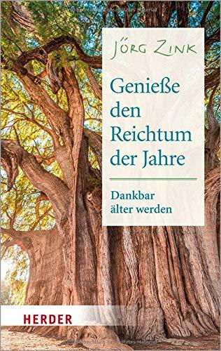 Genieße den Reichtum der Jahre: Dankbar älter werden (Herder Spektrum)