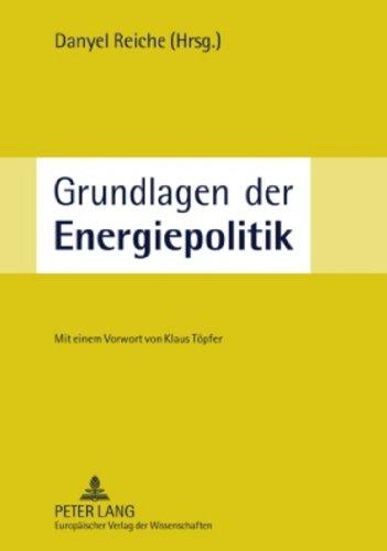 Grundlagen der Energiepolitik: Mit einem Vorwort von Klaus Töpfer