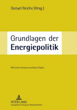 Grundlagen der Energiepolitik: Mit einem Vorwort von Klaus Töpfer