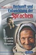 Herkunft und Entwicklung der Sprachen: Linguistik contra Evolution