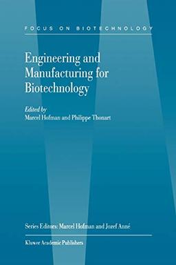 Engineering and Manufacturing for Biotechnology (Focus on Biotechnology) (Focus on Biotechnology, 4, Band 4)