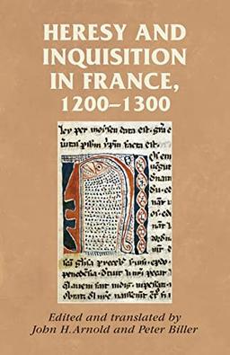 Heresy and inquisition in France, 1200-1300 (Manchester Medieval Sources)