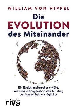 Die Evolution des Miteinander: Ein Evolutionsforscher erklärt, wie soziale Kooperation den Aufstieg der Menschheit ermöglichte