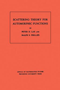 Scattering Theory for Automorphic Functions. (AM-87) (Annals of Mathematics Studies)