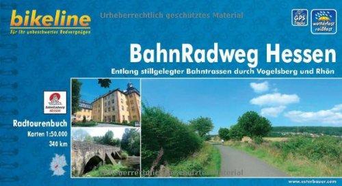 BahnRadweg Hessen: Entlang stillgelegter Bahntrassen durch Vogelsberg und Rhön, wetterfest/reißfest