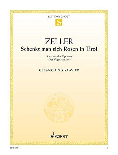 Schenkt man sich Rosen in Tirol: (Duett) aus "Der Vogelhändler". Sopran, Tenor und Klavier. (Edition Schott Einzelausgabe)