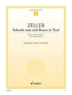 Schenkt man sich Rosen in Tirol: (Duett) aus "Der Vogelhändler". Sopran, Tenor und Klavier. (Edition Schott Einzelausgabe)