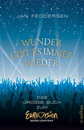 Wunder gibt es immer wieder: Das große Buch zum Eurovision Song Contest