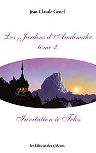 Les jardins d'Anahmahr. Vol. 2. Invitation à Telos