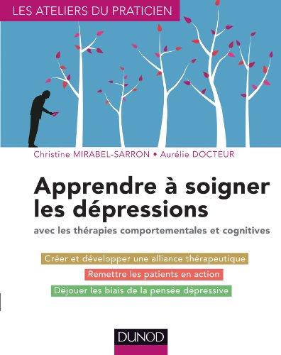 Apprendre à soigner les dépressions : avec les thérapies comportementales et cognitives