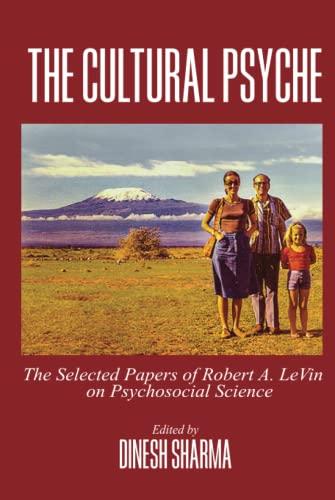 The Cultural Psyche: The Selected Papers of Robert A. LeVine on Psychosocial Science