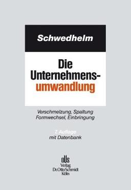 Die Unternehmensumwandlung: Verschmelzung, Spaltung, Formwechsel, Einbringung