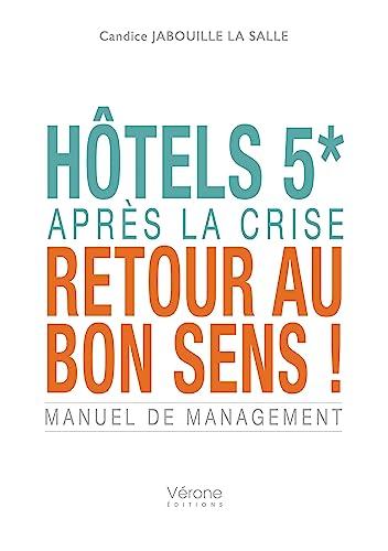 Hôtels 5* : Après la crise, retour au bon sens !