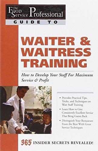 The Food Service Professionals Guide To: Waiter & Waitress Training How To Develop Your Staff For Maximum Service & Profit: How to Develop Your Staff ... (The Food Service Professionals Guide, 10)