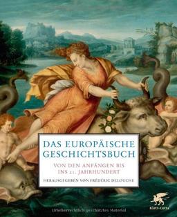 Das europäische Geschichtsbuch: Von den Anfängen bis ins 21. Jahrhundert