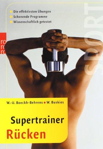 Supertrainer Rücken: Die effektivsten Übungen. Schonende Programme. Wissenschaftlich getestet