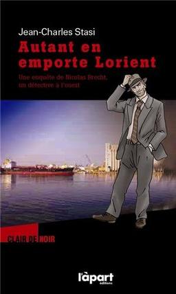 Une enquête de Nicolas Brecht, un détective à l'Ouest. Autant en emporte Lorient