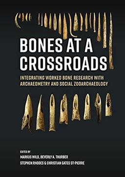 Bones at a crossroads: Integrating Worked Bone Research With Archaeometry and Social Zooarchaeology