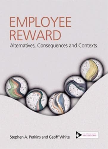 Employee Reward : Contexts, Alternatives and Consequences