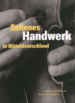 Seltenes Handwerk in Mitteldeutschland