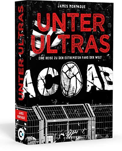 Unter Ultras. Eine Reise zu den extremsten Fans der Welt