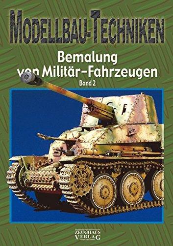 Modellbau-Techniken Bemalung von Militär-Fahrzeugen: Band 2