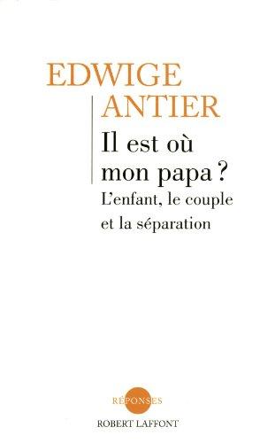 Il est où mon papa ? : l'enfant, le couple et la séparation