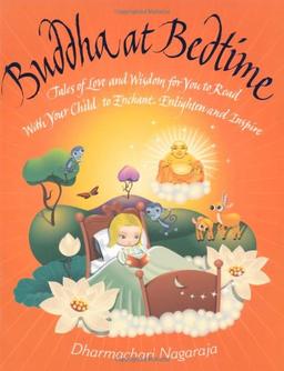 Buddha at Bedtime: Tales of Love and Wisdom for You to Read with Your Child to Enchant, Enlighten and Inspire