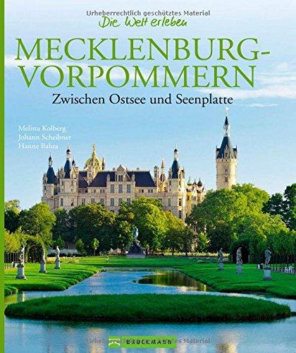 Mecklenburg-Vorpommern Bildband: Zwischen Ostsee und Seenplatte. Faszinierende Bilder, Reiseinfos, Geschichten zu Land und Leuten in einem Reiseführer für die Mecklenburgische Seenplatte