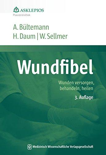 Wundfibel: Wunden versorgen, behandeln, heilen (Die Asklepios Praxisbibliothek)