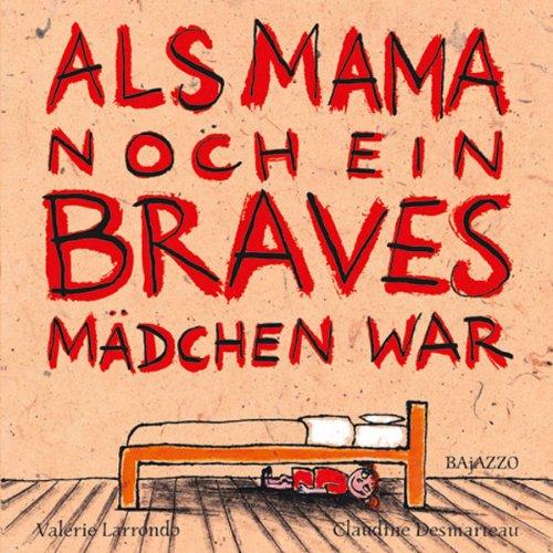 Als Mama noch ein braves Mädchen war