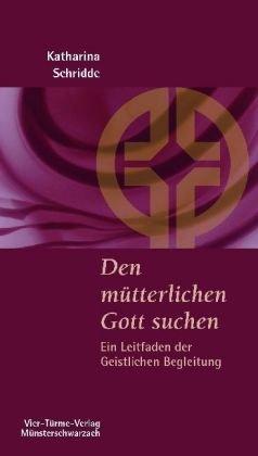 Den mütterlichen Gott suchen: Ein Leitfaden der Geistlichen Begleitung