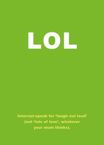 Lol: Internet-speak for 'laugh Out Loud' (not 'lots of Love', Whatever Your Mum Thinks)