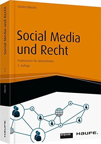 Praxishandbuch Social Media und Recht: Praxiswissen für Unternehmen (Haufe Fachbuch)