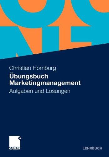 Übungsbuch Marketingmanagement: Aufgaben und Lösungen (German Edition)