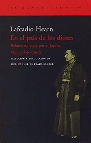 En el país de los dioses : relatos de viaje por el Japón Meiji, 1890-1904 (El Acantilado, Band 56)