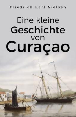 Eine kleine Geschichte von Curaçao