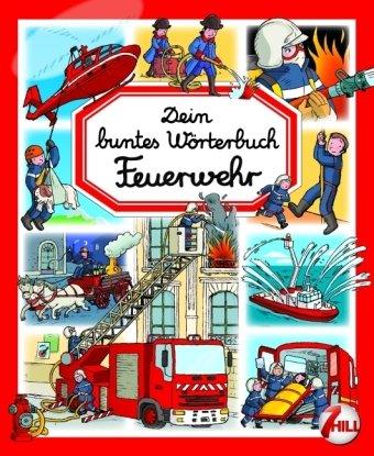 Dein buntes Wörterbuch - Feuerwehr: Idee: Emilie Beaumont