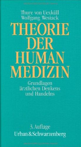 Theorie der Humanmedizin. Grundlagen ärztlichen Denkens und Handelns