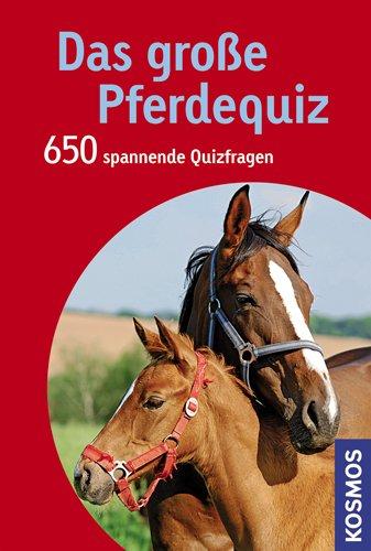 Das große Pferdequiz: 650 spannende Fragen: 650 spannende Quizfragen