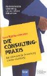 Die Consulting-Praxis: 66 Fallstudien für Bewerbung und Berufseinstieg