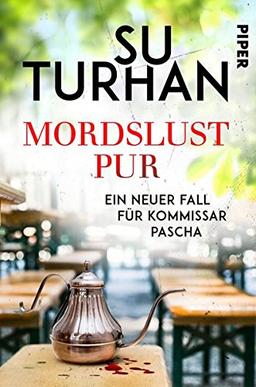 Mordslust pur: Ein neuer Fall für Kommissar Pascha (Die Zeki-Demirbilek-Reihe, Band 6)