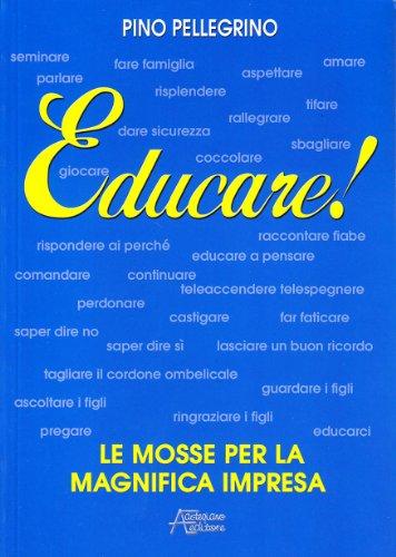 Educare! Le mosse per la magnifica impresa