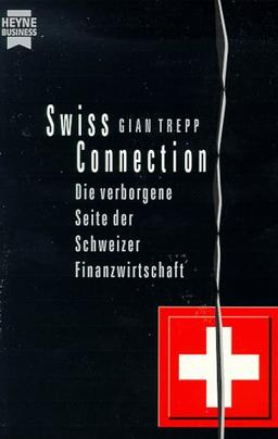 Swiss Connection. Die verborgene Seite der Schweizer Finanzwirtschaft.